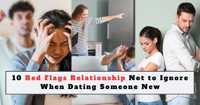 10 Red Flags Relationship Not to Ignore When Dating Someone New